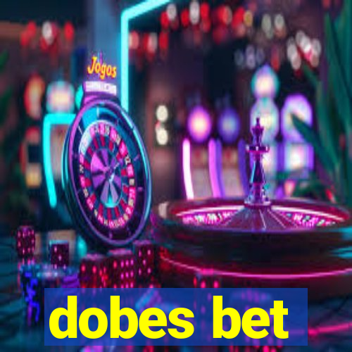 dobes bet