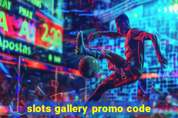 slots gallery promo code