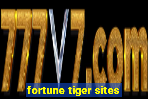 fortune tiger sites