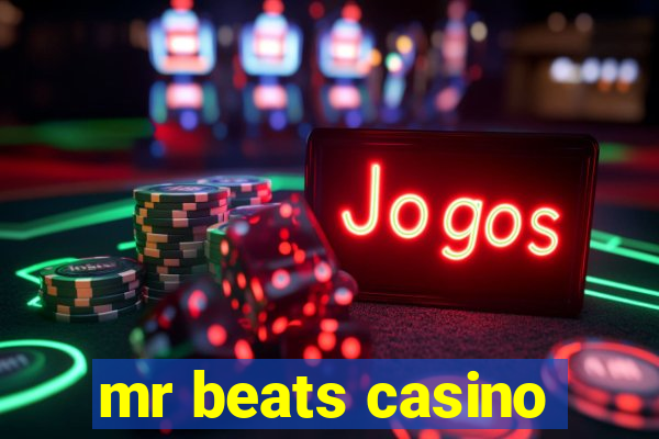 mr beats casino