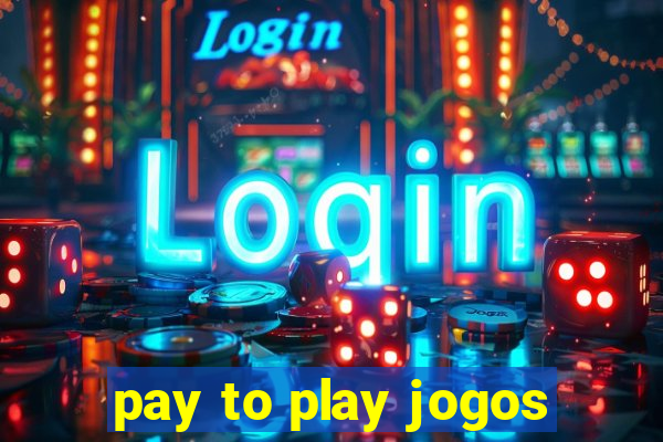 pay to play jogos