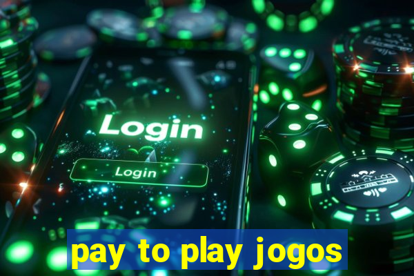 pay to play jogos