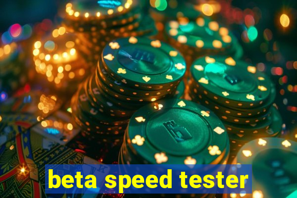 beta speed tester