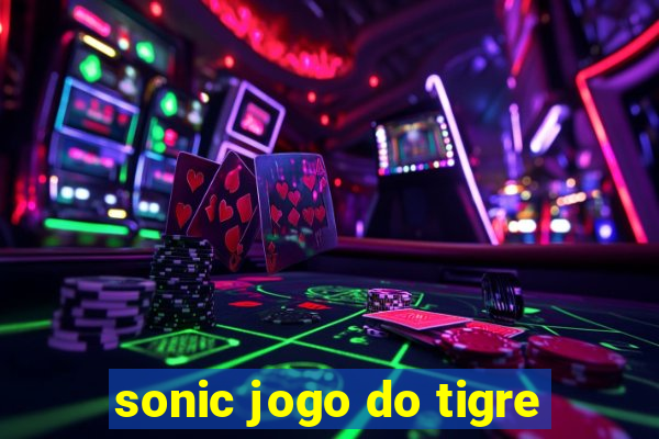 sonic jogo do tigre