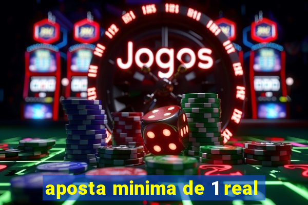 aposta minima de 1 real