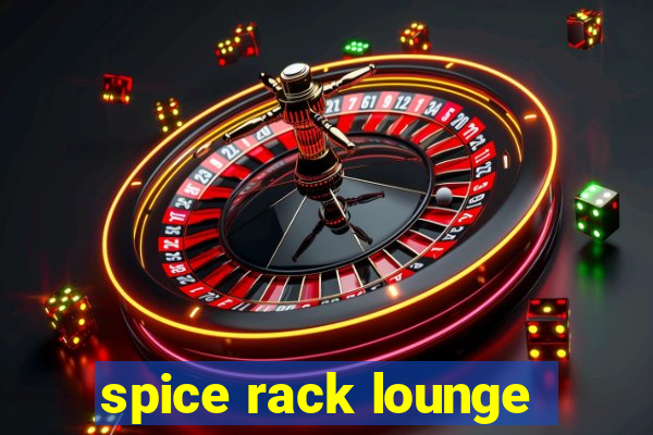 spice rack lounge