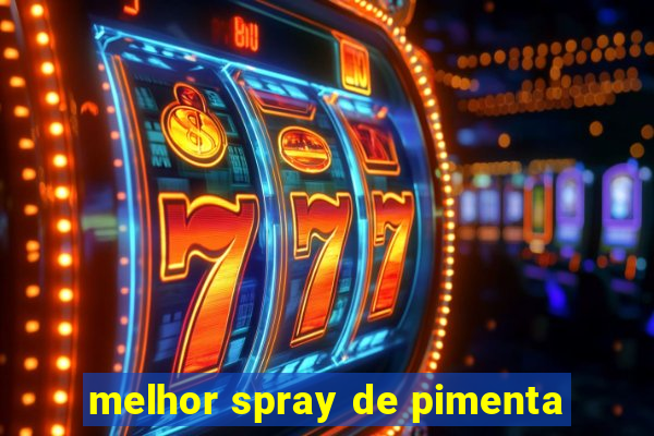 melhor spray de pimenta