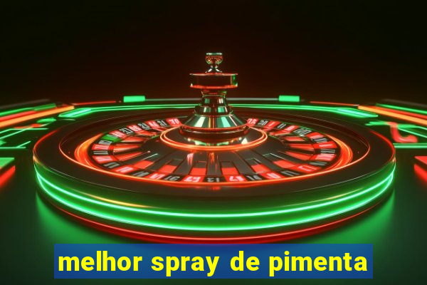 melhor spray de pimenta