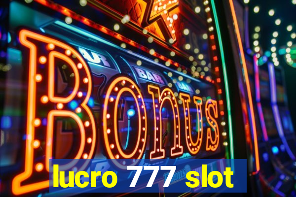 lucro 777 slot