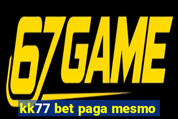 kk77 bet paga mesmo