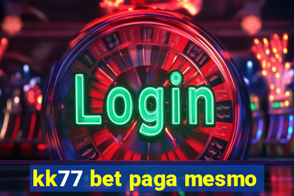 kk77 bet paga mesmo