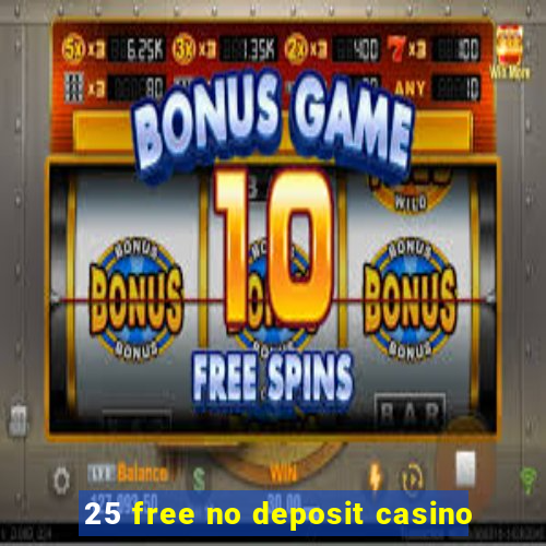 25 free no deposit casino