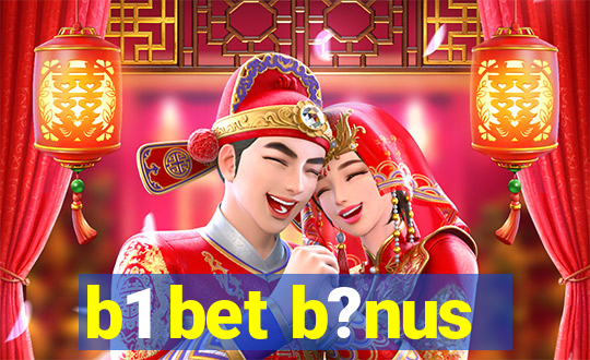 b1 bet b?nus