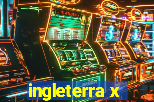 ingleterra x