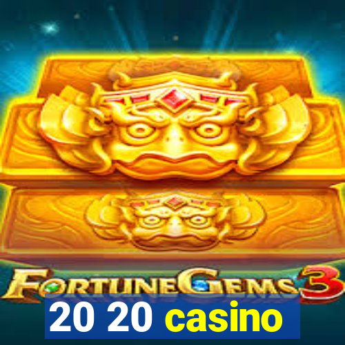 20 20 casino