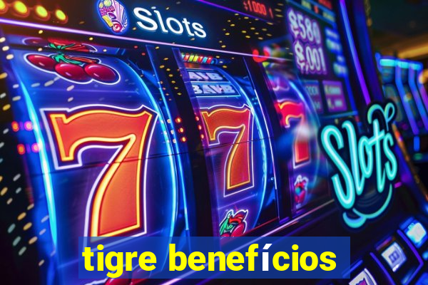 tigre benefícios