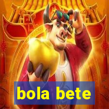 bola bete