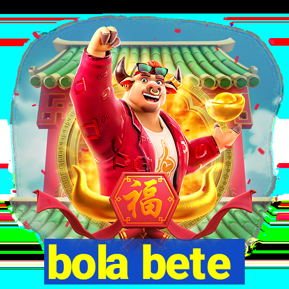 bola bete