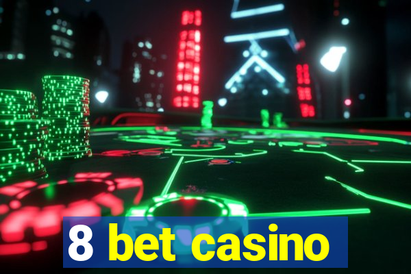 8 bet casino