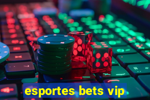 esportes bets vip