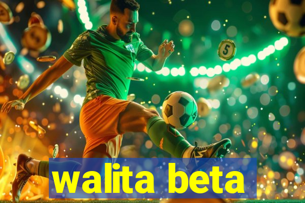 walita beta