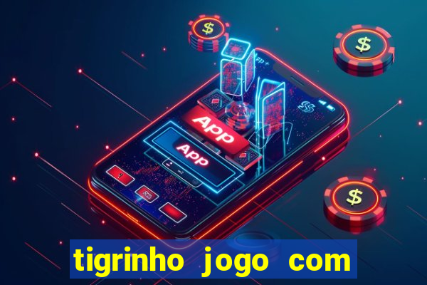 tigrinho jogo com bonus gratis