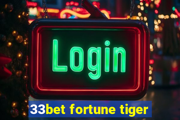 33bet fortune tiger