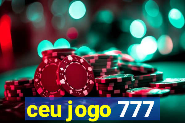 ceu jogo 777