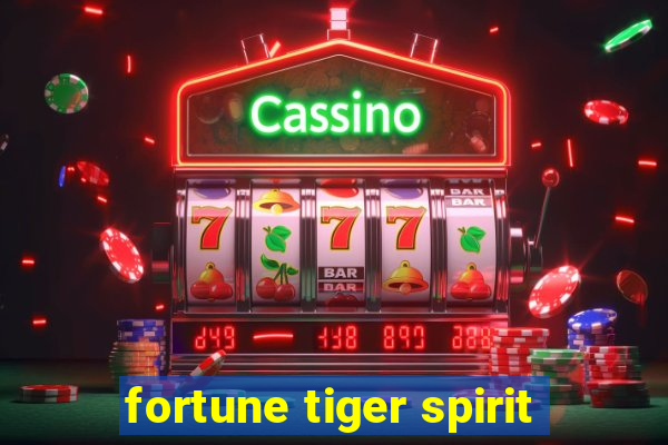 fortune tiger spirit