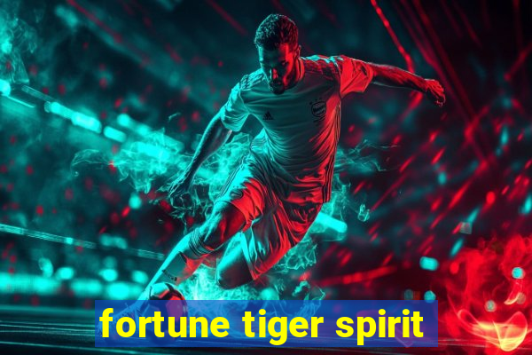 fortune tiger spirit