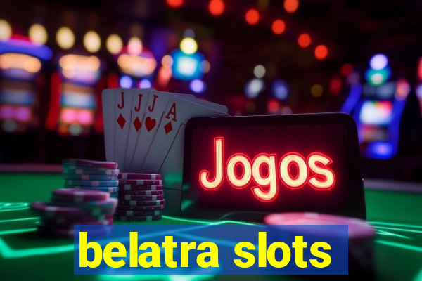 belatra slots