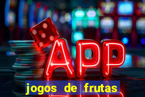 jogos de frutas para ganhar dinheiro