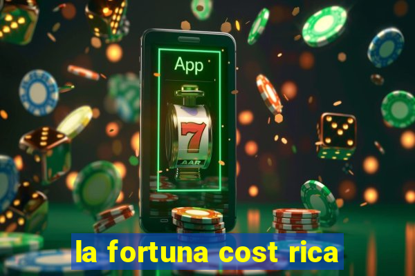 la fortuna cost rica