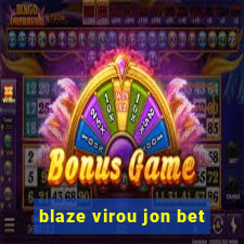 blaze virou jon bet