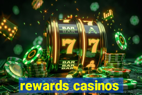 rewards casinos