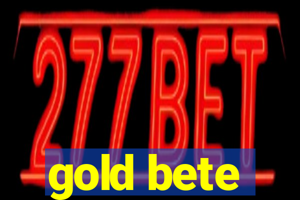 gold bete