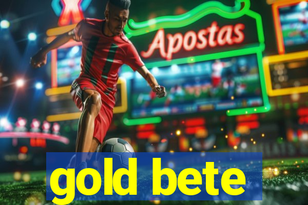 gold bete