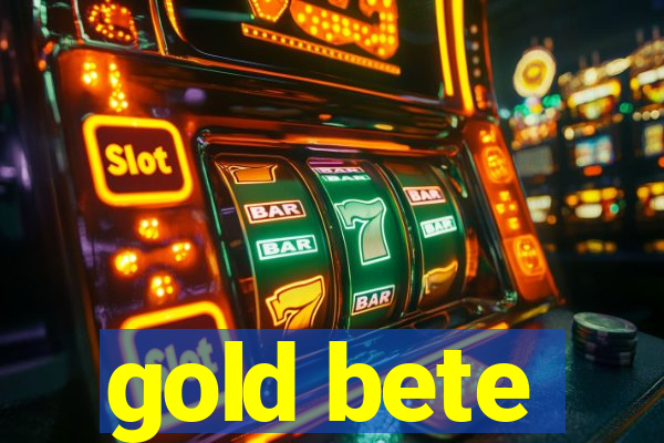 gold bete