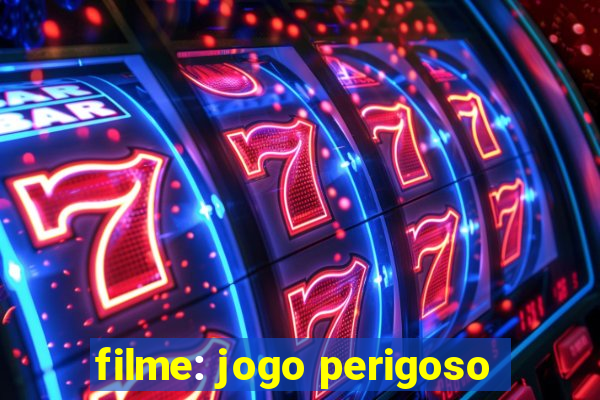 filme: jogo perigoso