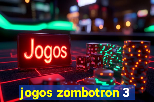 jogos zombotron 3