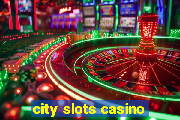 city slots casino