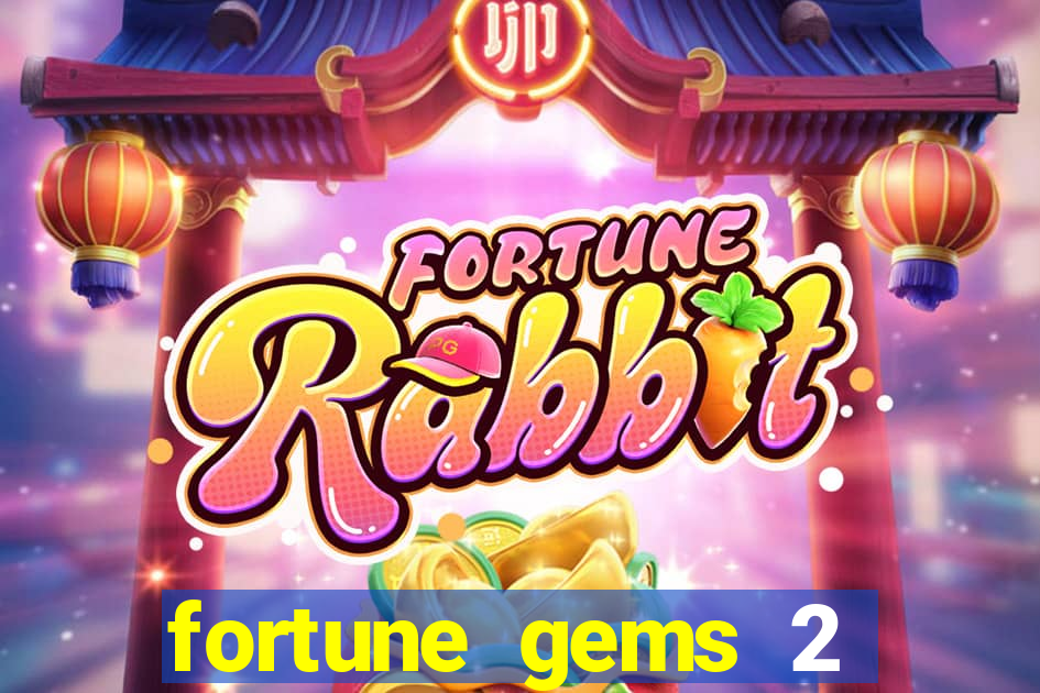 fortune gems 2 slot-tada jogos