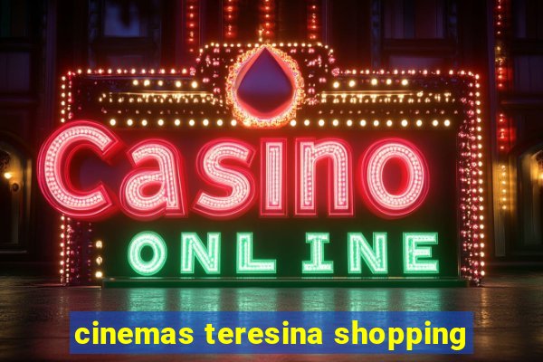 cinemas teresina shopping