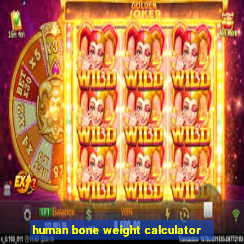 human bone weight calculator