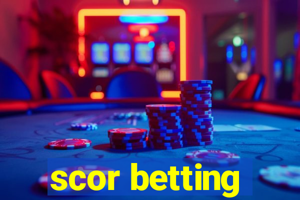 scor betting