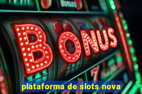 plataforma de slots nova