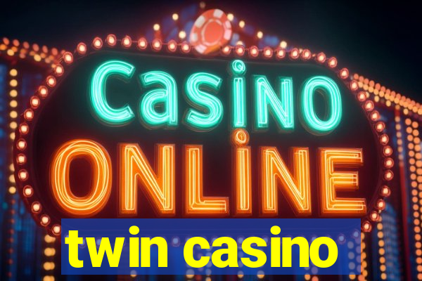 twin casino