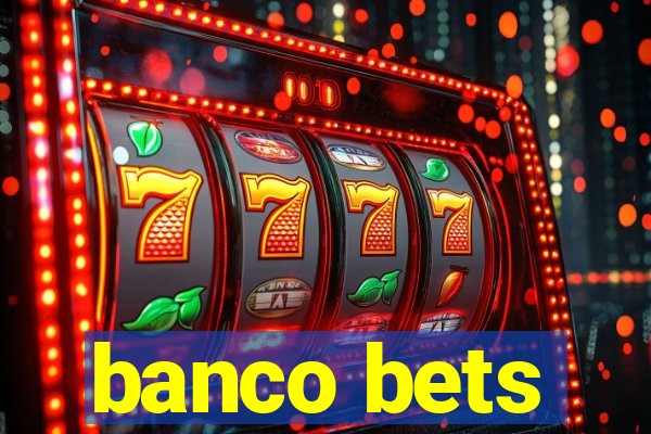 banco bets