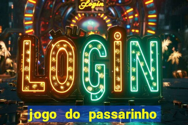 jogo do passarinho para ganhar dinheiro