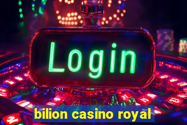 bilion casino royal